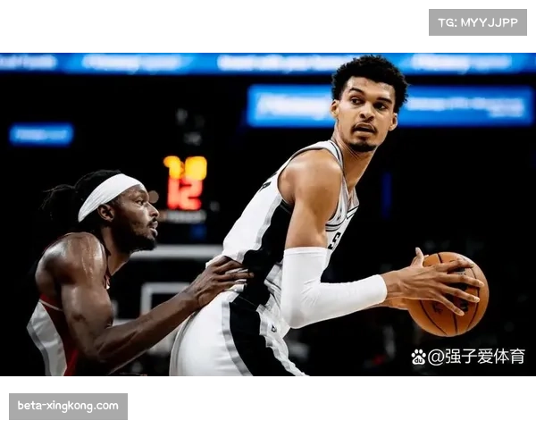 马刺文班亚马24分11篮板3盖帽,禁区攻击效率显著提升